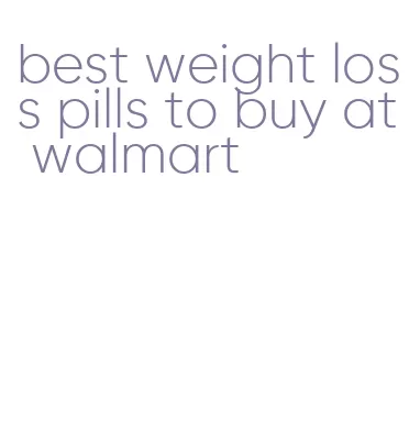best weight loss pills to buy at walmart
