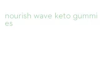 nourish wave keto gummies