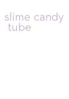 slime candy tube