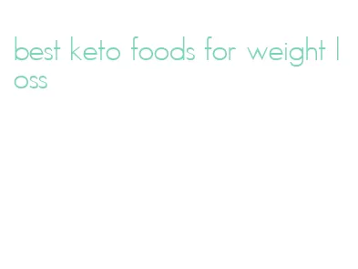best keto foods for weight loss