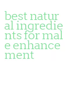 best natural ingredients for male enhancement