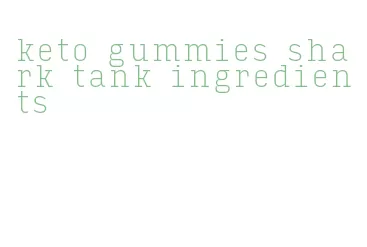 keto gummies shark tank ingredients