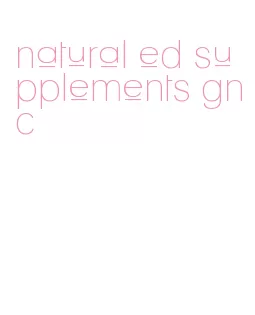 natural ed supplements gnc