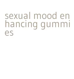 sexual mood enhancing gummies