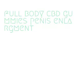 full body cbd gummies penis enlargment