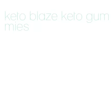 keto blaze keto gummies