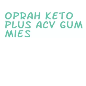 oprah keto plus acv gummies