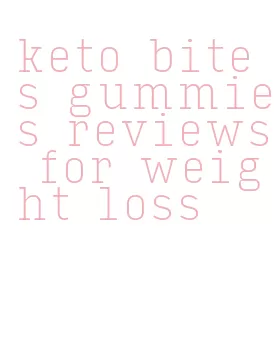 keto bites gummies reviews for weight loss