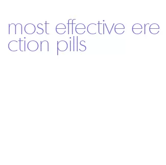 most effective erection pills