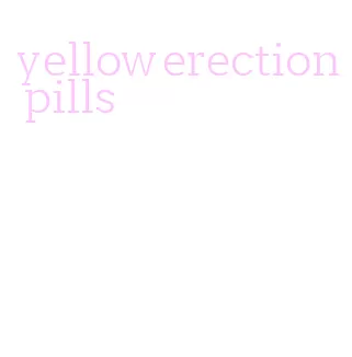 yellow erection pills