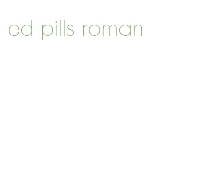 ed pills roman