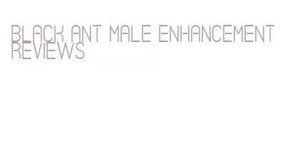 black ant male enhancement reviews