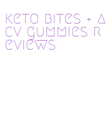 keto bites + acv gummies reviews