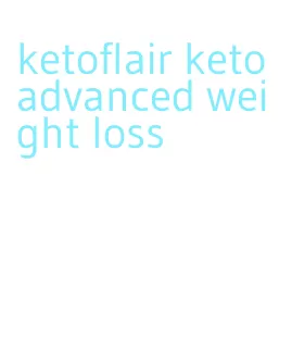 ketoflair keto advanced weight loss