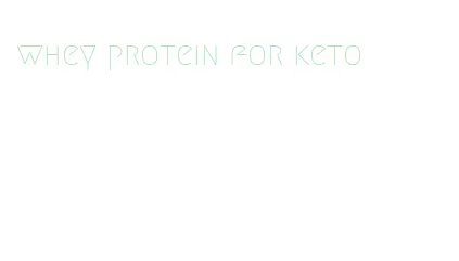 whey protein for keto