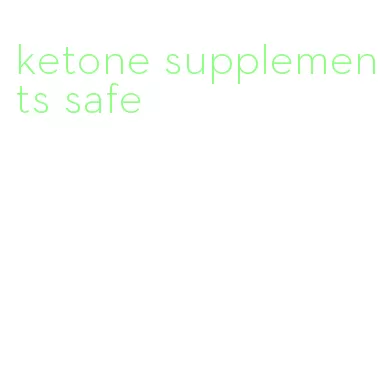 ketone supplements safe