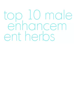 top 10 male enhancement herbs