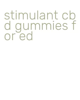 stimulant cbd gummies for ed