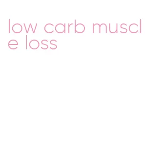 low carb muscle loss