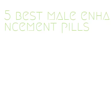 5 best male enhancement pills