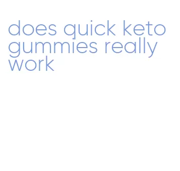 does quick keto gummies really work