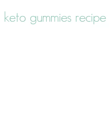 keto gummies recipe