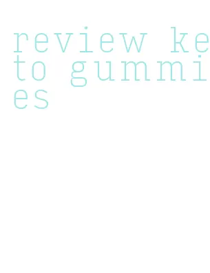 review keto gummies