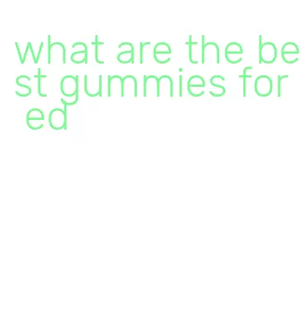 what are the best gummies for ed