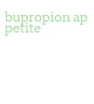 bupropion appetite