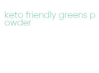 keto friendly greens powder