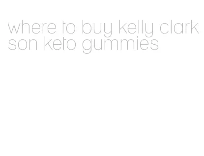 where to buy kelly clarkson keto gummies