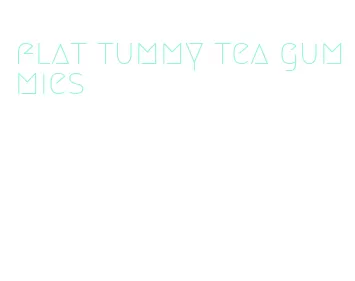 flat tummy tea gummies