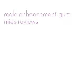 male enhancement gummies reviews