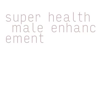 super health male enhancement