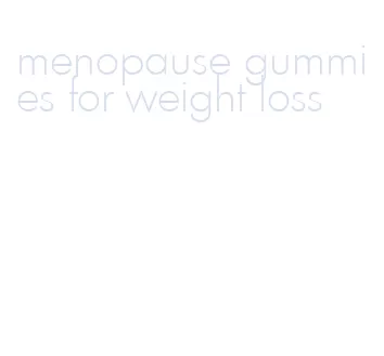 menopause gummies for weight loss