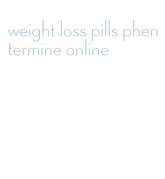 weight loss pills phentermine online