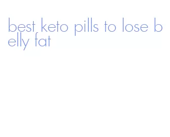 best keto pills to lose belly fat