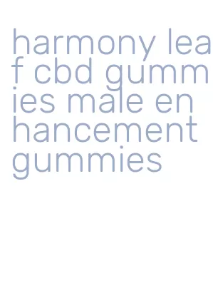 harmony leaf cbd gummies male enhancement gummies