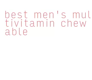 best men's multivitamin chewable