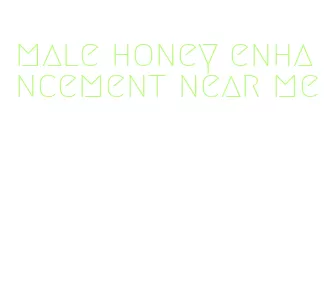 male honey enhancement near me