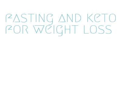 fasting and keto for weight loss