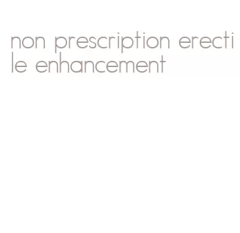 non prescription erectile enhancement
