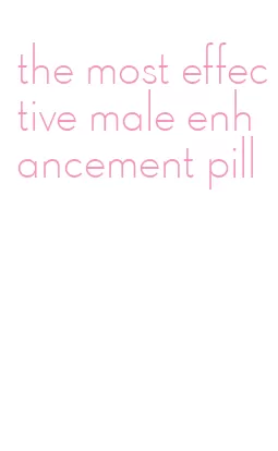 the most effective male enhancement pill