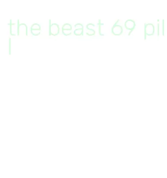 the beast 69 pill