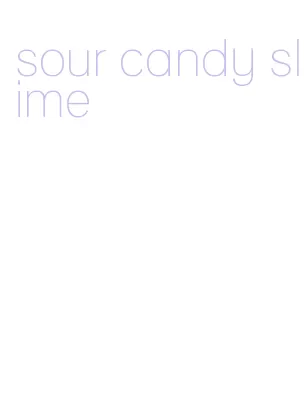 sour candy slime