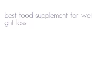 best food supplement for weight loss
