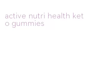 active nutri health keto gummies