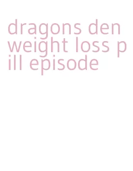 dragons den weight loss pill episode