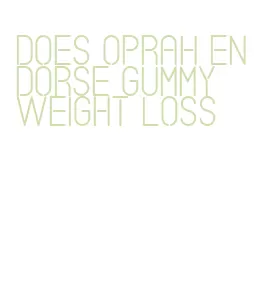 does oprah endorse gummy weight loss