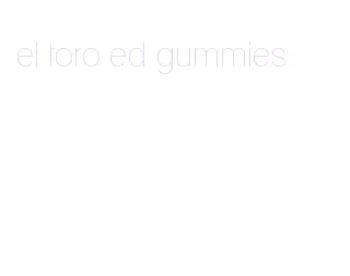 el toro ed gummies